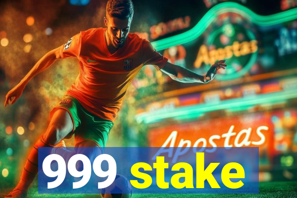 999 stake